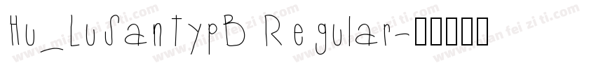 Hu_LuSanTypB Regular字体转换